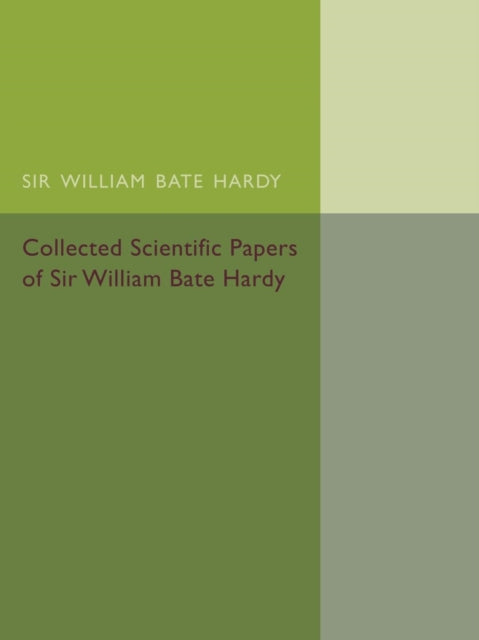 Collected Scientific Papers of Sir William Bate Hardy