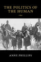 Book cover of: Politics of the Human. By: Anne Phillips