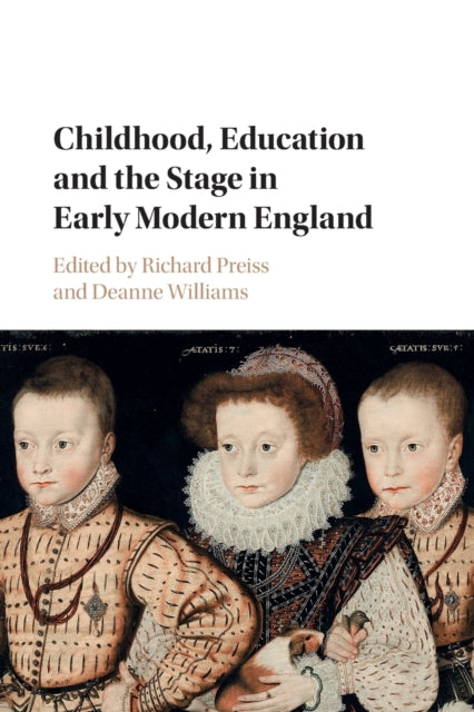 Book cover of: Childhood, Education and the Stage in Early Modern England. By: Richard Preiss