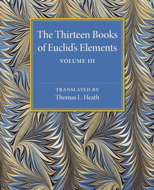 Thirteen Books of Euclid's Elements: Volume 3, Books X–XIII and Appendix