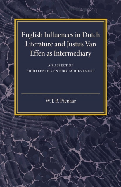 Book cover of: English Influences in Dutch Literature and Justus Van Effen as Intermediary. By: W. J. B. Pienaar