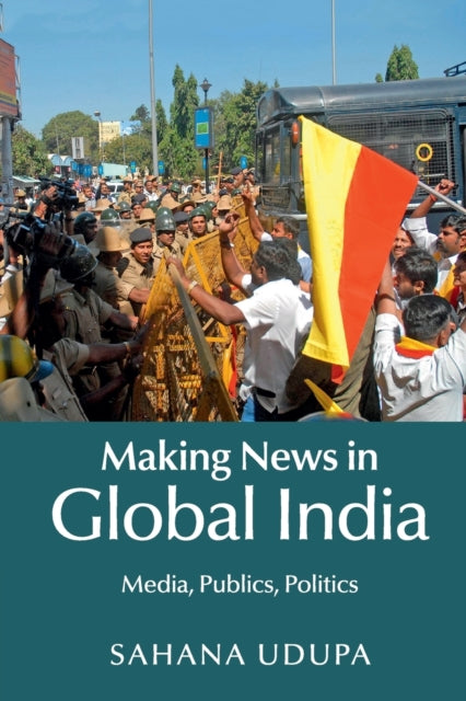 Book cover of: Making News in Global India. By: Sahana Udupa