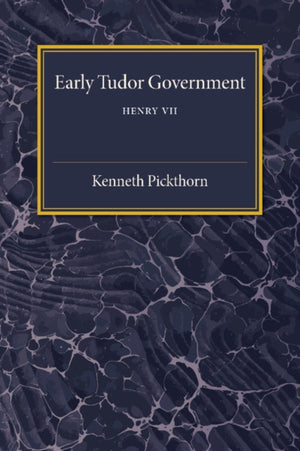 Early Tudor Government: Volume 1, Henry VII