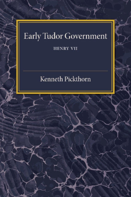 Early Tudor Government: Volume 1, Henry VII
