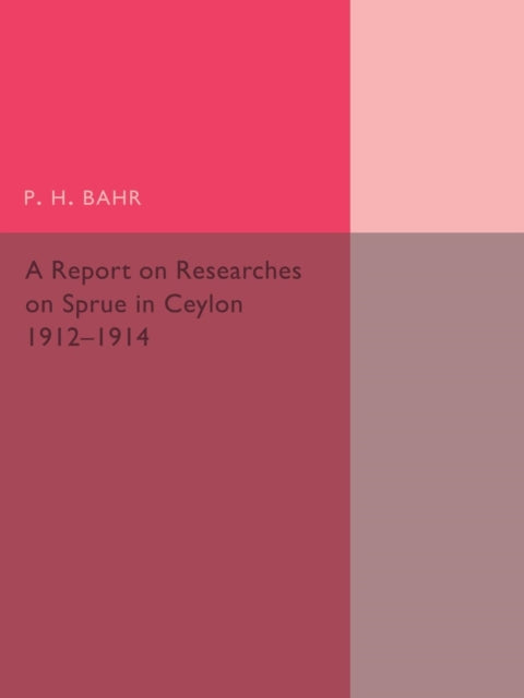 Book cover of: Report on Researches on Sprue in Ceylon. By: P. H. Bahr
