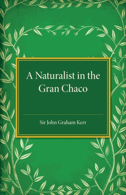 Book cover of: Naturalist in the Gran Chaco. By: John Graham Kerr