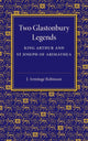 Book cover of: Two Glastonbury Legends. By: J. Armitage Robinson