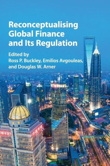 Book cover of: Reconceptualising Global Finance and its Regulation. By: Ross P. Buckley