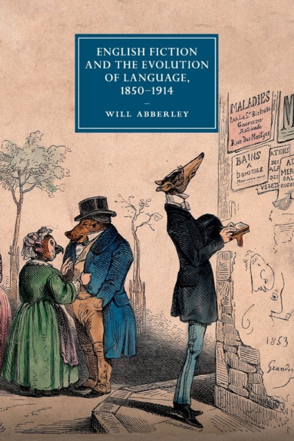 Book cover of: English Fiction and the Evolution of Language, 1850–1914. By: Will Abberley