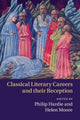 Book cover of: Classical Literary Careers and their Reception. By: Philip Hardie