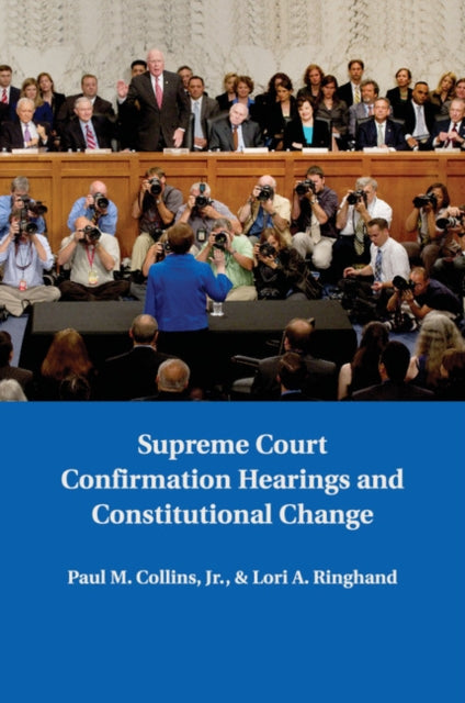 Book cover of: Supreme Court Confirmation Hearings and Constitutional Change. By: Paul M. Collins