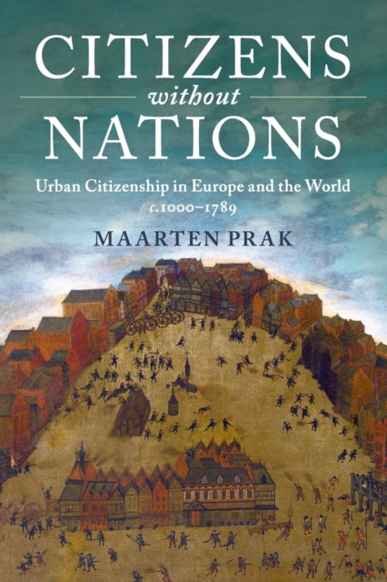 Book cover of: Citizens without Nations. By: Maarten Prak