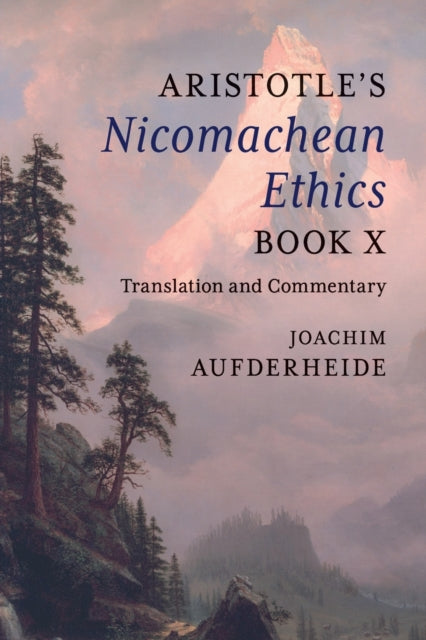 Book cover of: Aristotle's Nicomachean Ethics Book X. By: Joachim Aufderheide