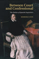 Book cover of: Between Court and Confessional. By: Kimberly Lynn
