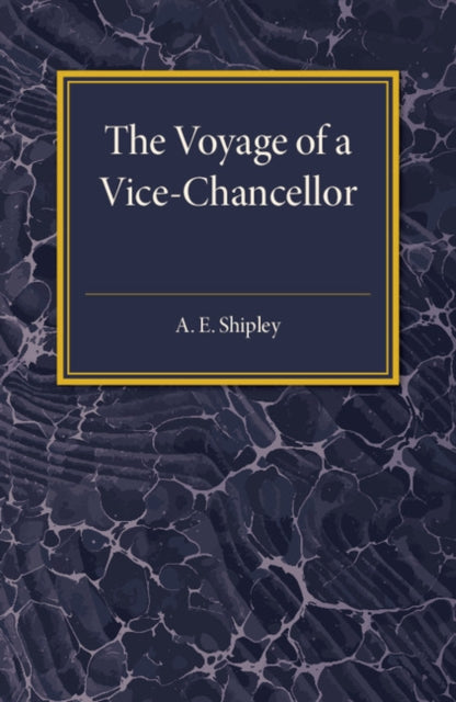 Book cover of: Voyage of a Vice-Chancellor. By: Arthur Everett Shipley