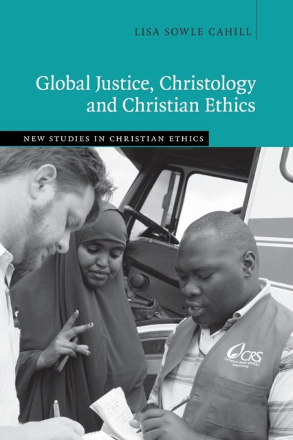 Book cover of: Global Justice, Christology and Christian Ethics. By: Lisa Sowle Cahill