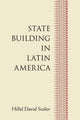 Book cover of: State Building in Latin America. By: Hillel David Soifer