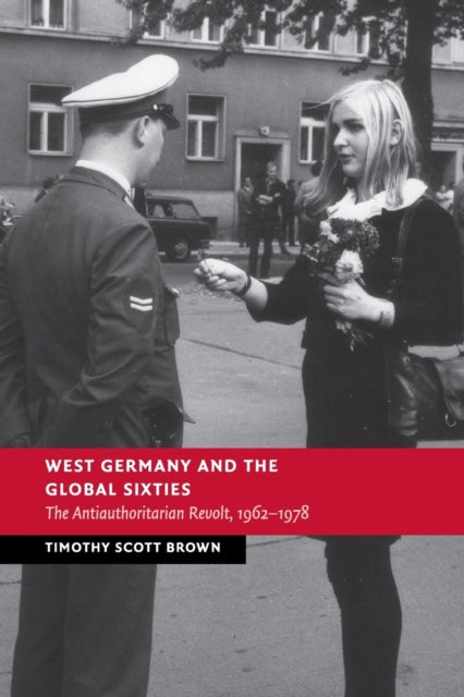 Book cover of: West Germany and the Global Sixties. By: Timothy Scott Brown