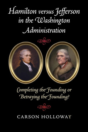 Hamilton versus Jefferson in the Washington Administration
