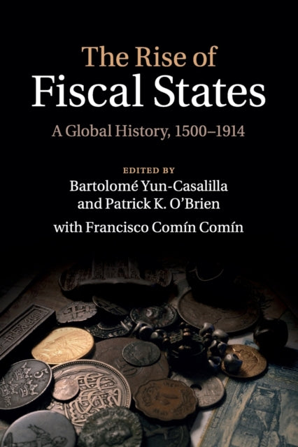Book cover of: Rise of Fiscal States. By: Bartolomé Yun-Casalilla