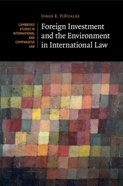 Book cover of: Foreign Investment and the Environment in International Law. By: Jorge E. Viñuales