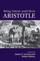 Book cover of: Being, Nature, and Life in Aristotle. By: James G. Lennox