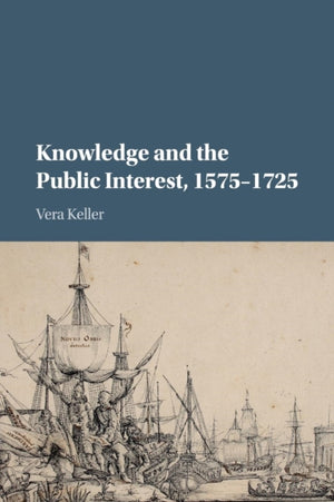 Knowledge and the Public Interest, 1575–1725