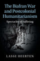 Book cover of: Biafran War and Postcolonial Humanitarianism. By: Lasse Heerten