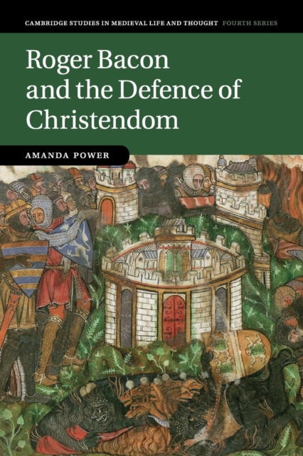 Book cover of: Roger Bacon and the Defence of Christendom. By: Amanda Power