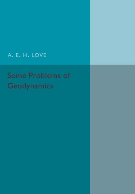 Book cover of: Some Problems of Geodynamics. By: A. E. H. Love