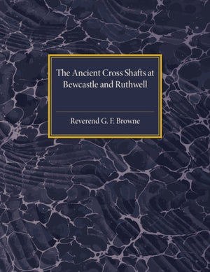 Ancient Cross Shafts at Bewcastle and Ruthwell