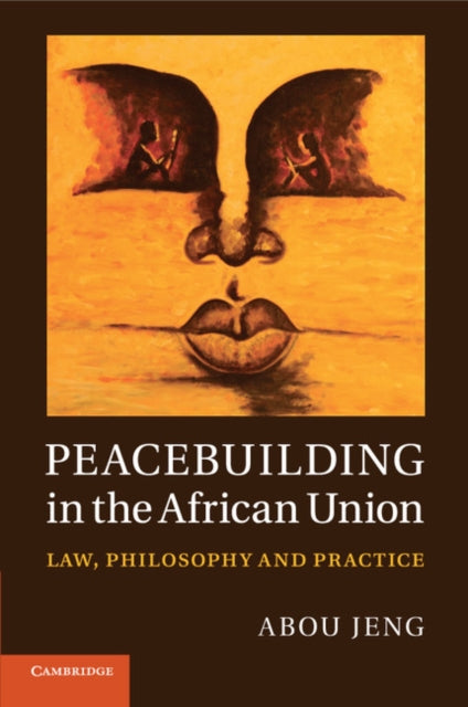Book cover of: Peacebuilding in the African Union. By: Abou Jeng