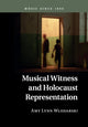 Book cover of: Musical Witness and Holocaust Representation. By: Amy Lynn Wlodarski