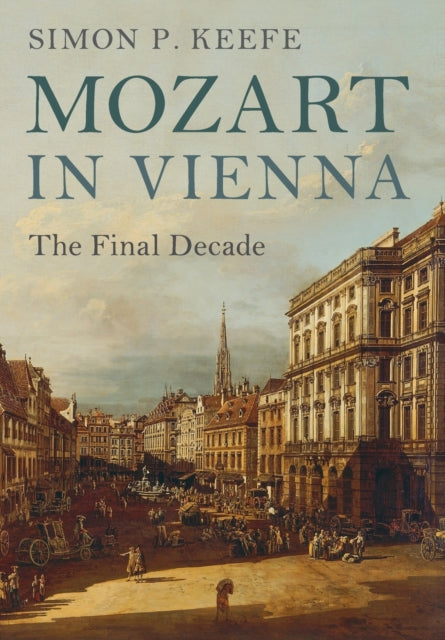 Book cover of: Mozart in Vienna. By: Simon P. Keefe