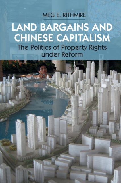 Book cover of: Land Bargains and Chinese Capitalism. By: Meg E. Rithmire