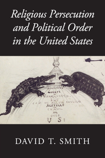 Religious Persecution and Political Order in the United States