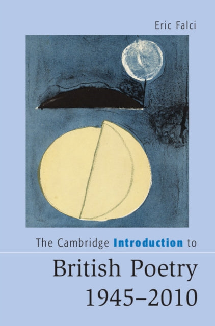 Book cover of: Cambridge Introduction to British Poetry, 1945–2010. By: Eric Falci