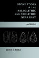 Book cover of: Stone Tools in the Paleolithic and Neolithic Near East. By: Shea, John J.