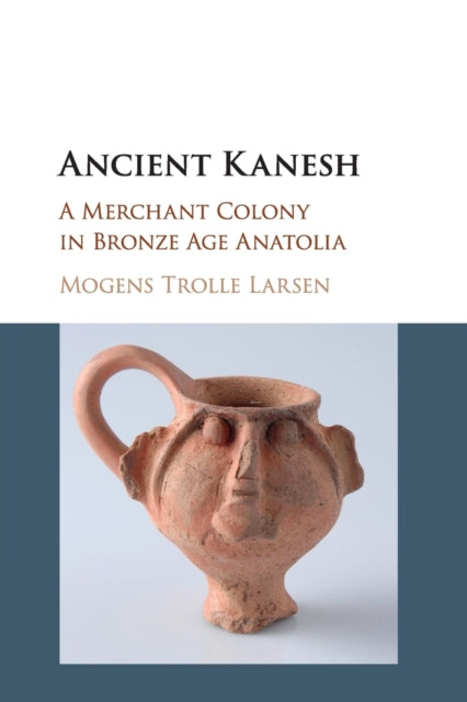 Book cover of: Ancient Kanesh. By: Larsen