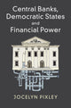 Book cover of: Central Banks, Democratic States and Financial Power. By: Jocelyn Pixley