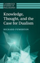 Book cover of: Knowledge, Thought, and the Case for Dualism. By: Richard Fumerton