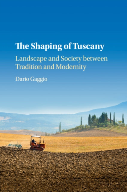 Book cover of: Shaping of Tuscany. By: Dario Gaggio