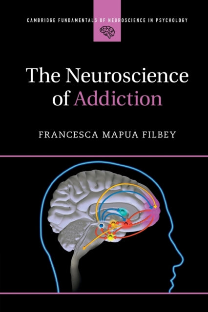 Book cover of: Neuroscience of Addiction. By: Francesca Mapua Filbey