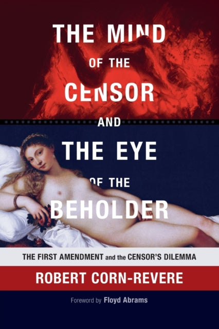 Book cover of: Mind of the Censor and the Eye of the Beholder. By: Robert Corn-Revere