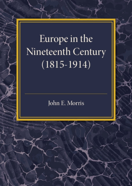 Book cover of: Europe in the XIX Century (1815–1914). By: John E. Morris