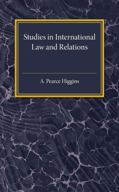 Book cover of: Studies in International Law and Relations. By: A. Pearce Higgins