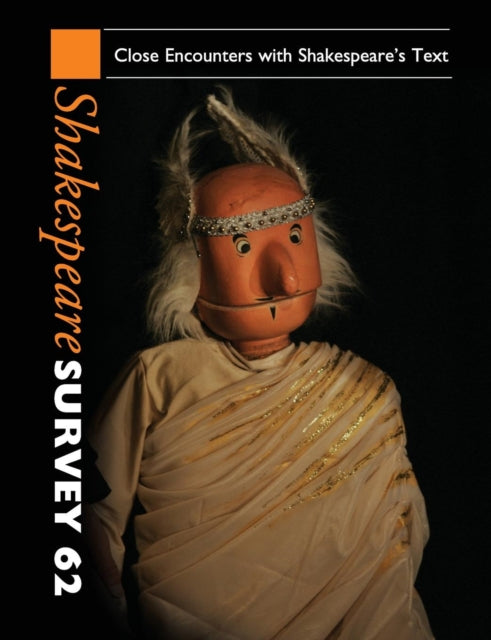 Book cover of: Shakespeare Survey: Volume 62, Close Encounters with Shakespeare's Text. By: Peter Holland
