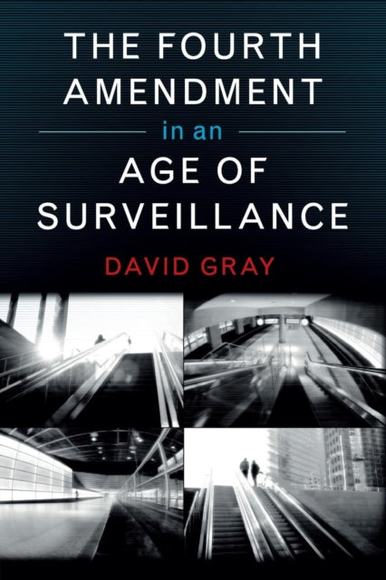 Book cover of: Fourth Amendment in an Age of Surveillance. By: David Gray