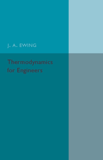 Book cover of: Thermodynamics for Engineers. By: J. A. Ewing