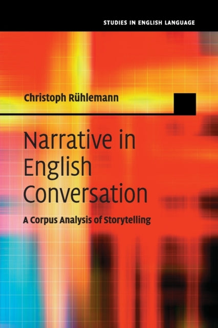 Book cover of: Narrative in English Conversation. By: Christoph Rühlemann